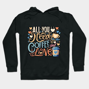 All you need is coffee and love Hoodie